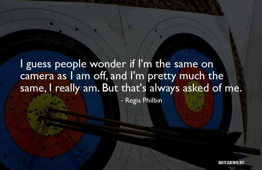 49423 Quotes By Regis Philbin 49423 Quotes By Regis Philbin