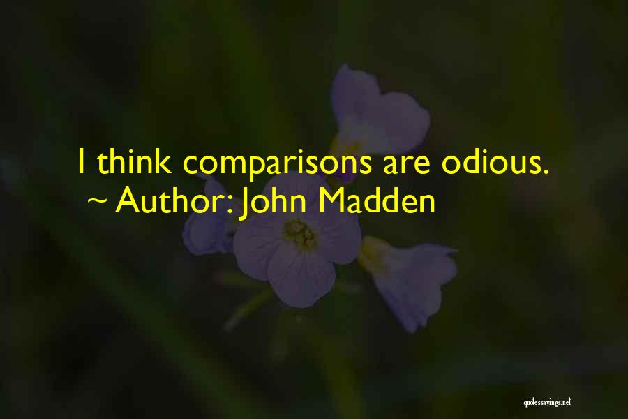 John Madden Quotes: I Think Comparisons Are Odious.