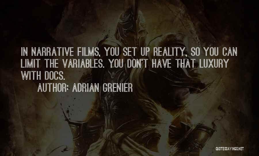 Adrian Grenier Quotes: In Narrative Films, You Set Up Reality, So You Can Limit The Variables. You Don't Have That Luxury With Docs.