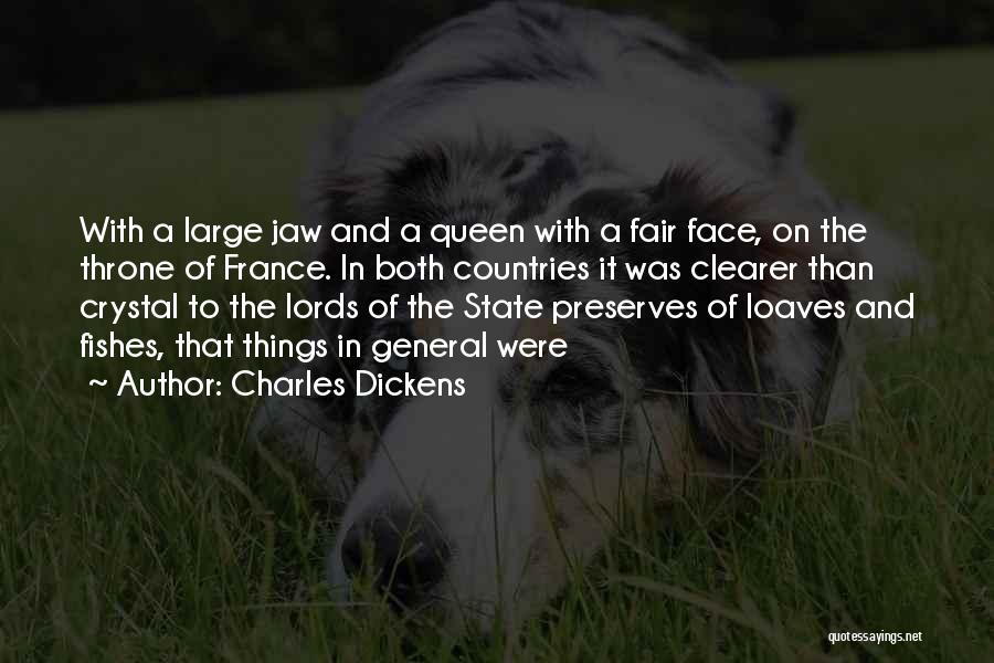 Charles Dickens Quotes: With A Large Jaw And A Queen With A Fair Face, On The Throne Of France. In Both Countries It