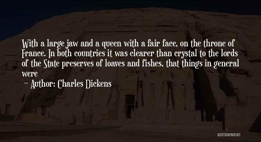Charles Dickens Quotes: With A Large Jaw And A Queen With A Fair Face, On The Throne Of France. In Both Countries It