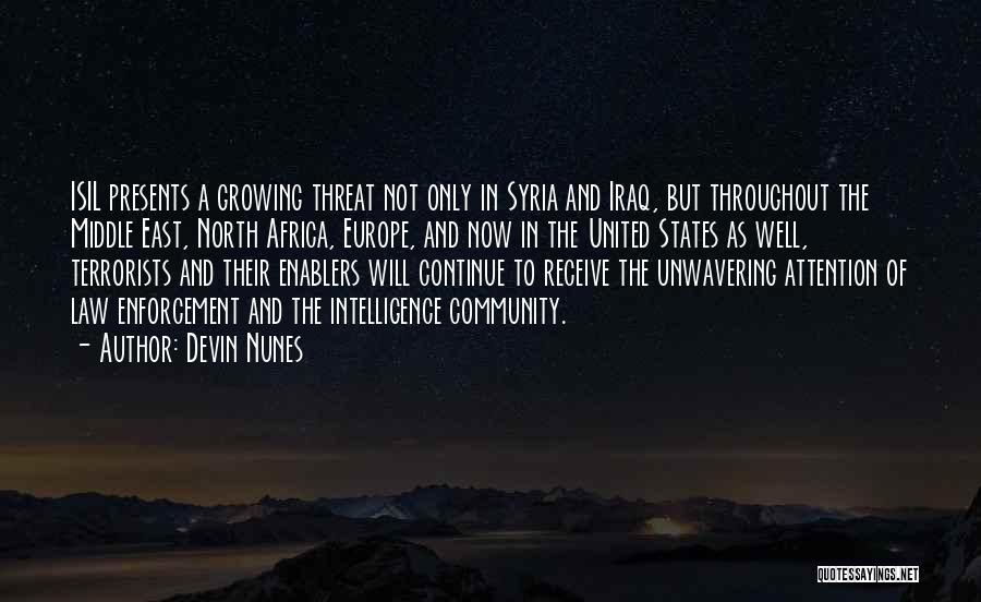 Devin Nunes Quotes: Isil Presents A Growing Threat Not Only In Syria And Iraq, But Throughout The Middle East, North Africa, Europe, And