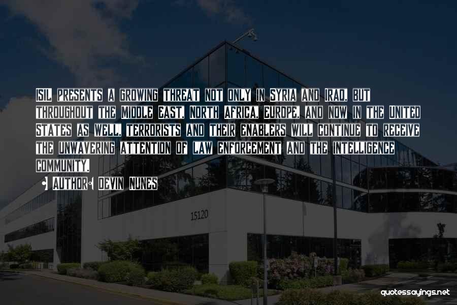 Devin Nunes Quotes: Isil Presents A Growing Threat Not Only In Syria And Iraq, But Throughout The Middle East, North Africa, Europe, And