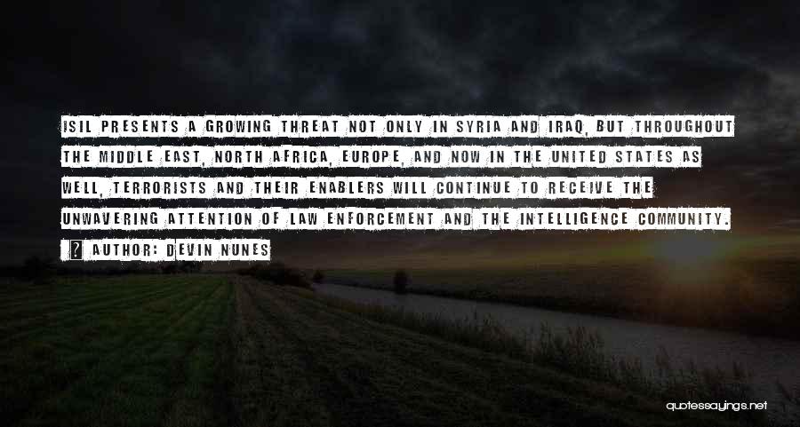 Devin Nunes Quotes: Isil Presents A Growing Threat Not Only In Syria And Iraq, But Throughout The Middle East, North Africa, Europe, And