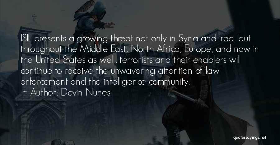 Devin Nunes Quotes: Isil Presents A Growing Threat Not Only In Syria And Iraq, But Throughout The Middle East, North Africa, Europe, And
