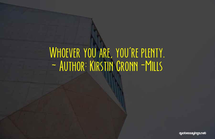 Kirstin Cronn-Mills Quotes: Whoever You Are, You're Plenty.