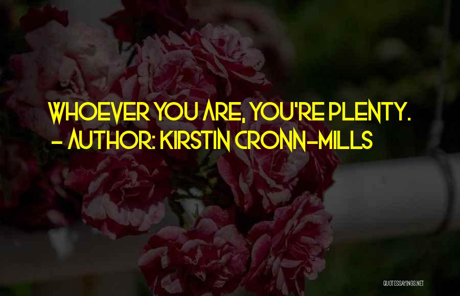 Kirstin Cronn-Mills Quotes: Whoever You Are, You're Plenty.