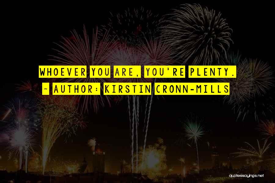 Kirstin Cronn-Mills Quotes: Whoever You Are, You're Plenty.