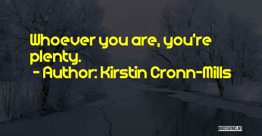 Kirstin Cronn-Mills Quotes: Whoever You Are, You're Plenty.