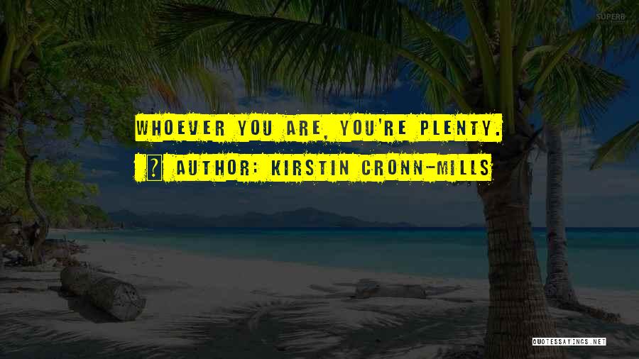 Kirstin Cronn-Mills Quotes: Whoever You Are, You're Plenty.