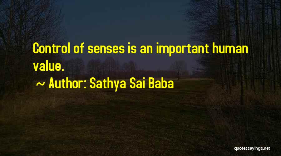 Sathya Sai Baba Quotes: Control Of Senses Is An Important Human Value.