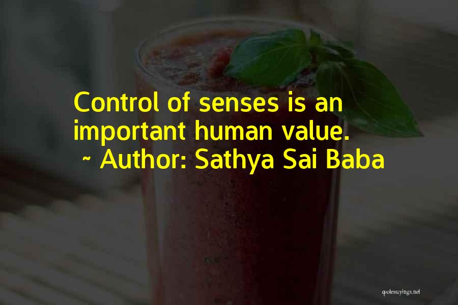 Sathya Sai Baba Quotes: Control Of Senses Is An Important Human Value.