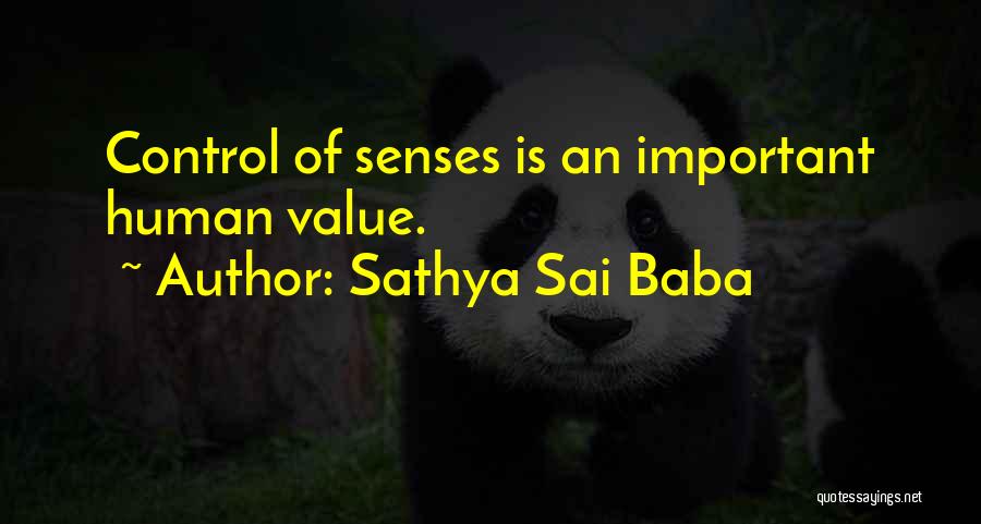 Sathya Sai Baba Quotes: Control Of Senses Is An Important Human Value.