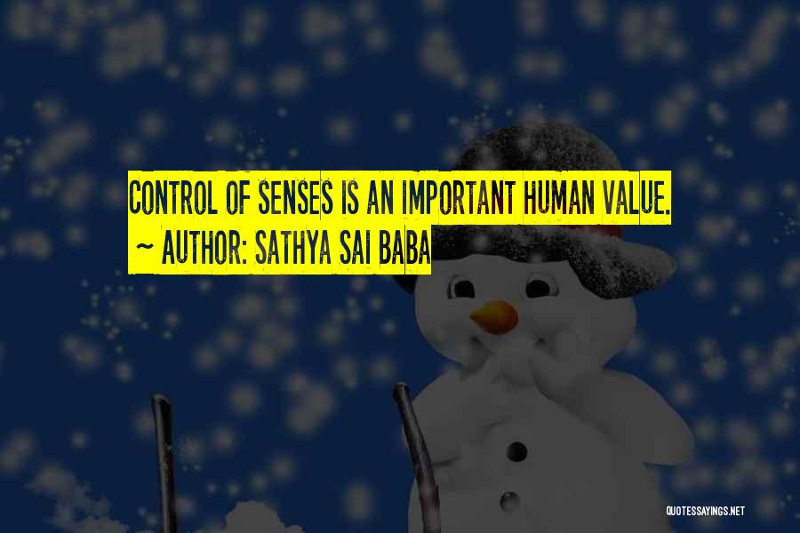 Sathya Sai Baba Quotes: Control Of Senses Is An Important Human Value.