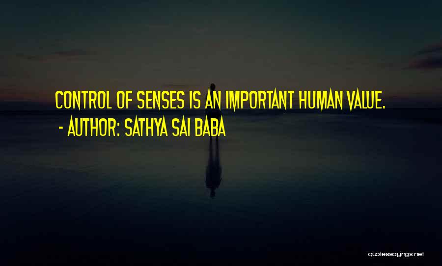 Sathya Sai Baba Quotes: Control Of Senses Is An Important Human Value.