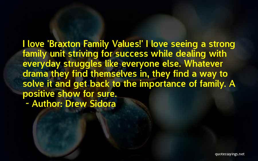 Drew Sidora Quotes: I Love 'braxton Family Values!' I Love Seeing A Strong Family Unit Striving For Success While Dealing With Everyday Struggles