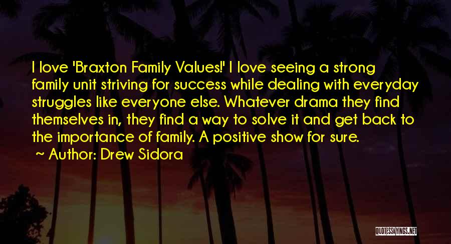 Drew Sidora Quotes: I Love 'braxton Family Values!' I Love Seeing A Strong Family Unit Striving For Success While Dealing With Everyday Struggles