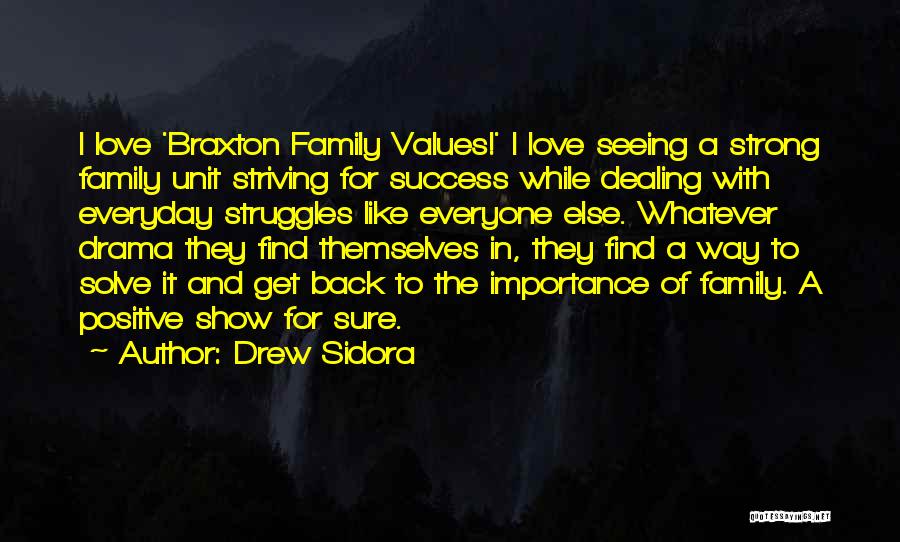 Drew Sidora Quotes: I Love 'braxton Family Values!' I Love Seeing A Strong Family Unit Striving For Success While Dealing With Everyday Struggles