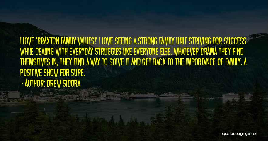 Drew Sidora Quotes: I Love 'braxton Family Values!' I Love Seeing A Strong Family Unit Striving For Success While Dealing With Everyday Struggles