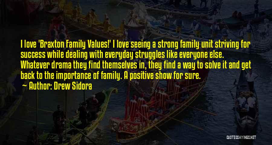 Drew Sidora Quotes: I Love 'braxton Family Values!' I Love Seeing A Strong Family Unit Striving For Success While Dealing With Everyday Struggles