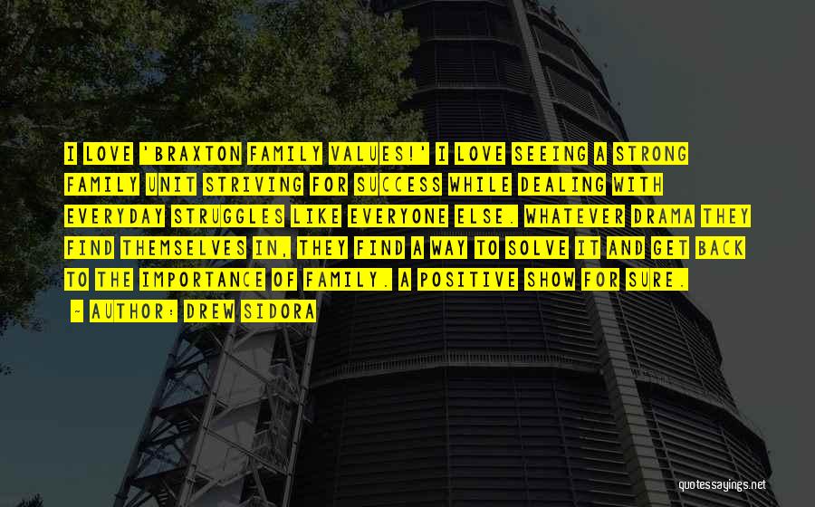 Drew Sidora Quotes: I Love 'braxton Family Values!' I Love Seeing A Strong Family Unit Striving For Success While Dealing With Everyday Struggles