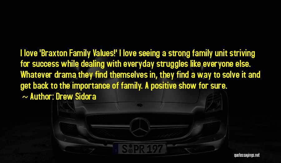 Drew Sidora Quotes: I Love 'braxton Family Values!' I Love Seeing A Strong Family Unit Striving For Success While Dealing With Everyday Struggles