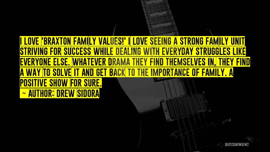 Drew Sidora Quotes: I Love 'braxton Family Values!' I Love Seeing A Strong Family Unit Striving For Success While Dealing With Everyday Struggles