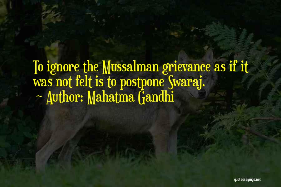 Mahatma Gandhi Quotes: To Ignore The Mussalman Grievance As If It Was Not Felt Is To Postpone Swaraj.