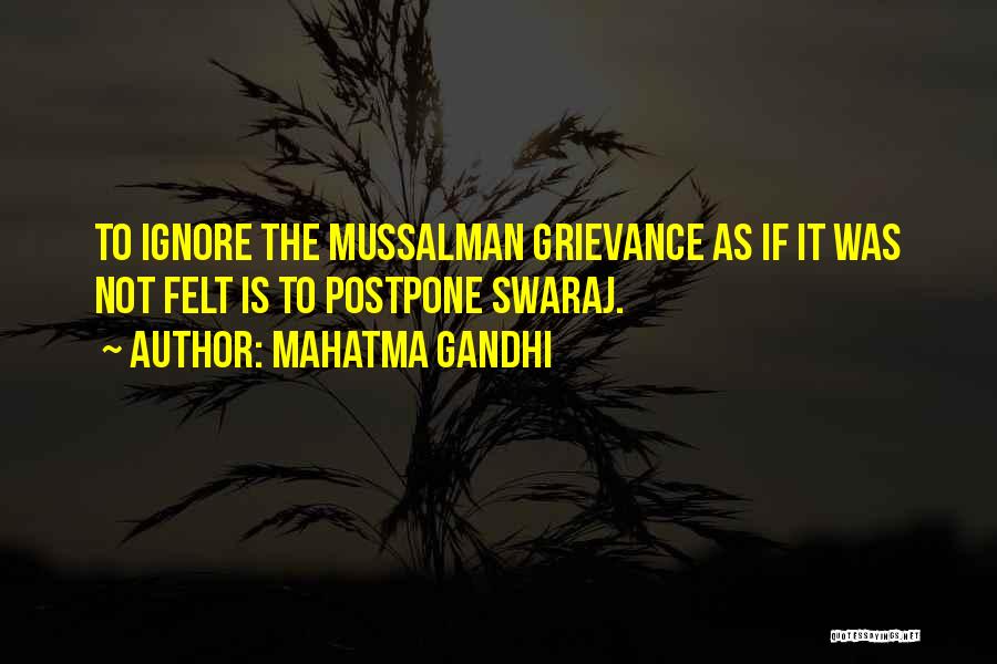 Mahatma Gandhi Quotes: To Ignore The Mussalman Grievance As If It Was Not Felt Is To Postpone Swaraj.