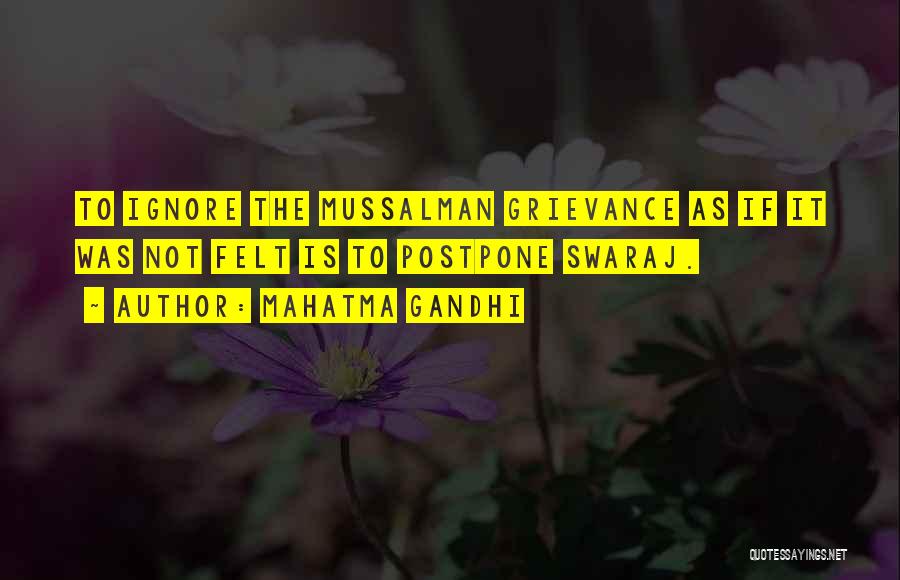 Mahatma Gandhi Quotes: To Ignore The Mussalman Grievance As If It Was Not Felt Is To Postpone Swaraj.