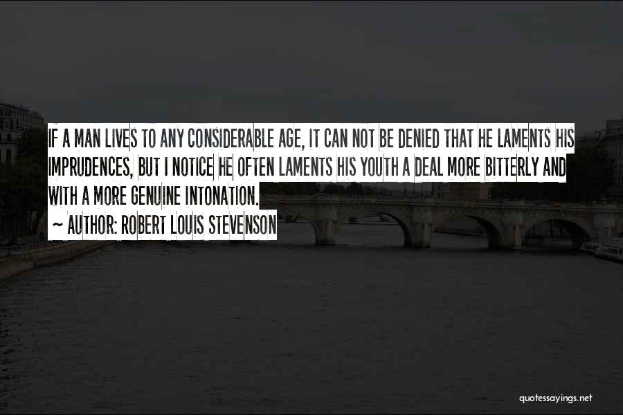 Robert Louis Stevenson Quotes: If A Man Lives To Any Considerable Age, It Can Not Be Denied That He Laments His Imprudences, But I