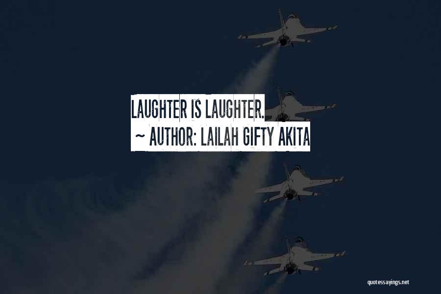 Lailah Gifty Akita Quotes: Laughter Is Laughter.