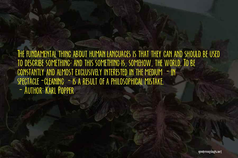 Karl Popper Quotes: The Fundamental Thing About Human Languages Is That They Can And Should Be Used To Describe Something; And This Something