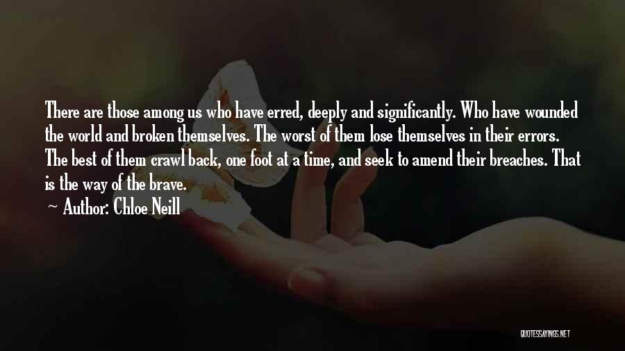 Chloe Neill Quotes: There Are Those Among Us Who Have Erred, Deeply And Significantly. Who Have Wounded The World And Broken Themselves. The