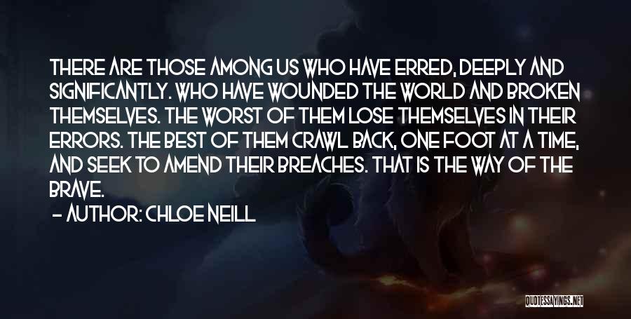 Chloe Neill Quotes: There Are Those Among Us Who Have Erred, Deeply And Significantly. Who Have Wounded The World And Broken Themselves. The