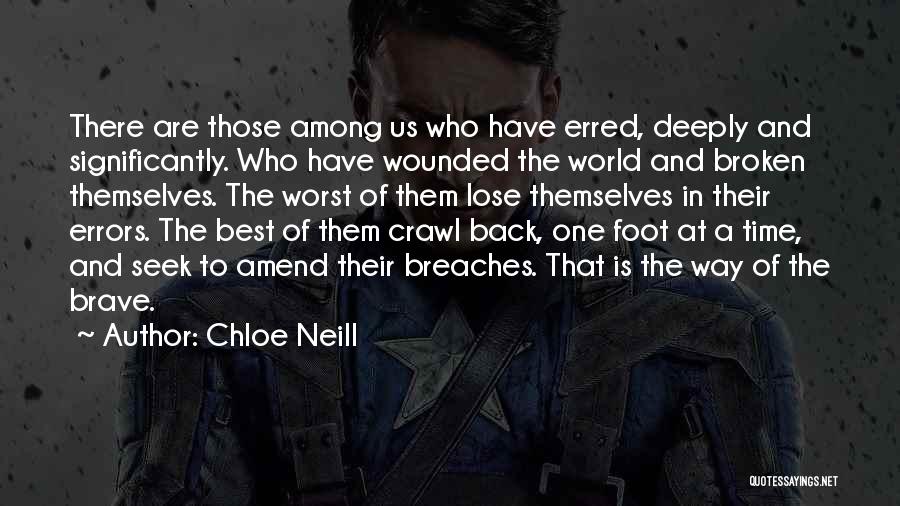 Chloe Neill Quotes: There Are Those Among Us Who Have Erred, Deeply And Significantly. Who Have Wounded The World And Broken Themselves. The