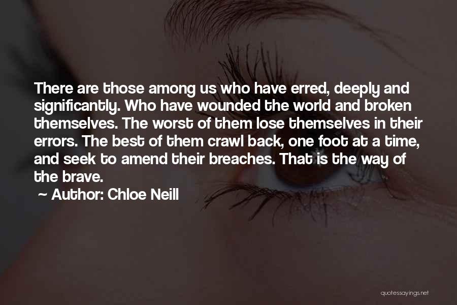 Chloe Neill Quotes: There Are Those Among Us Who Have Erred, Deeply And Significantly. Who Have Wounded The World And Broken Themselves. The