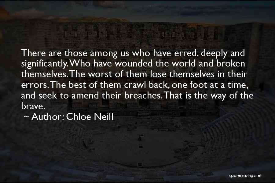 Chloe Neill Quotes: There Are Those Among Us Who Have Erred, Deeply And Significantly. Who Have Wounded The World And Broken Themselves. The