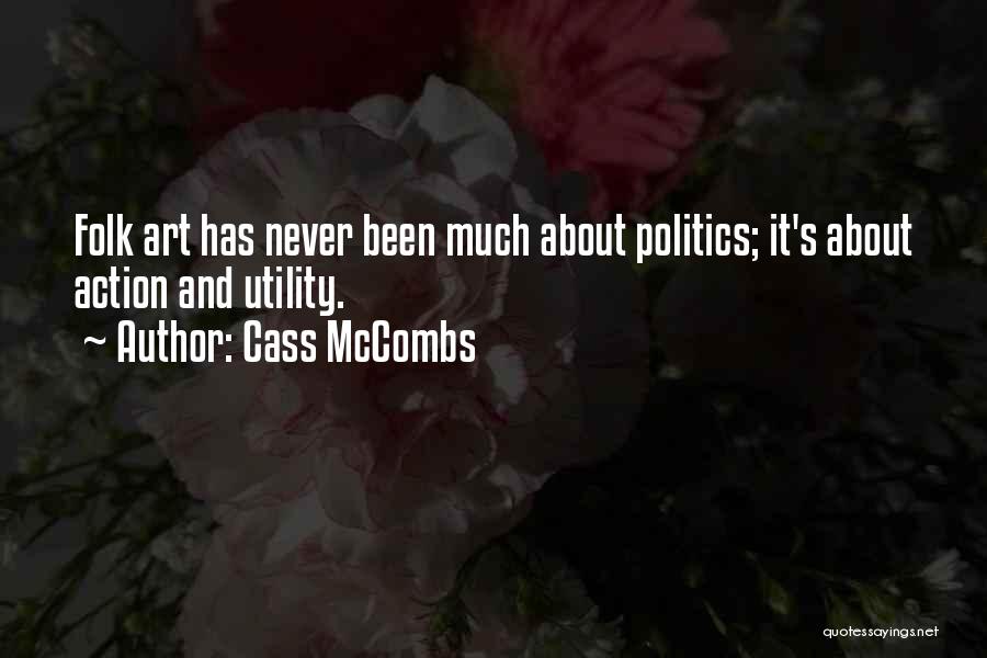 Cass McCombs Quotes: Folk Art Has Never Been Much About Politics; It's About Action And Utility.