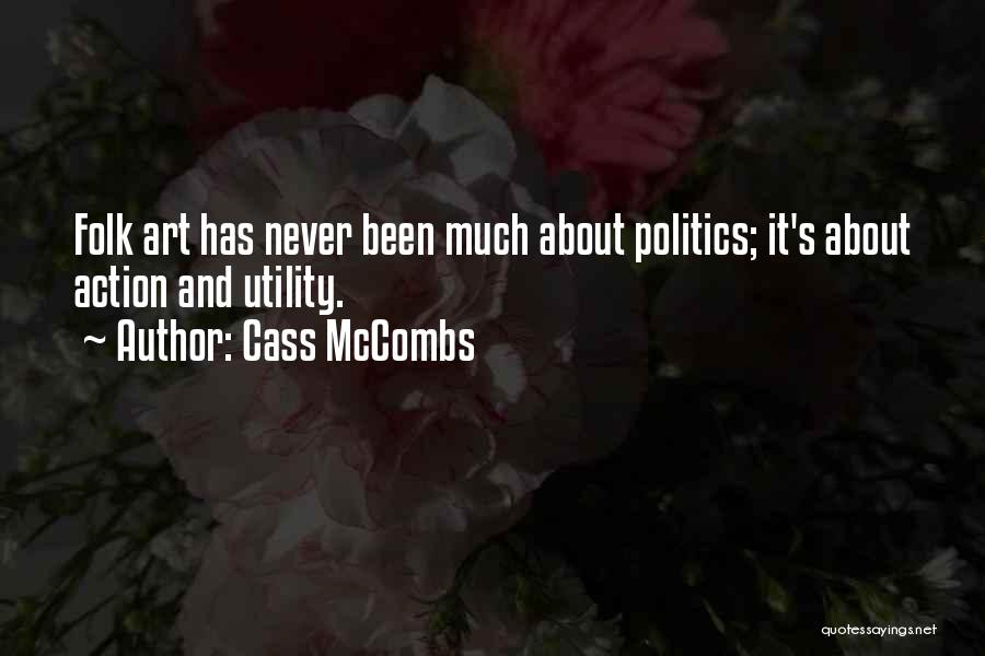 Cass McCombs Quotes: Folk Art Has Never Been Much About Politics; It's About Action And Utility.