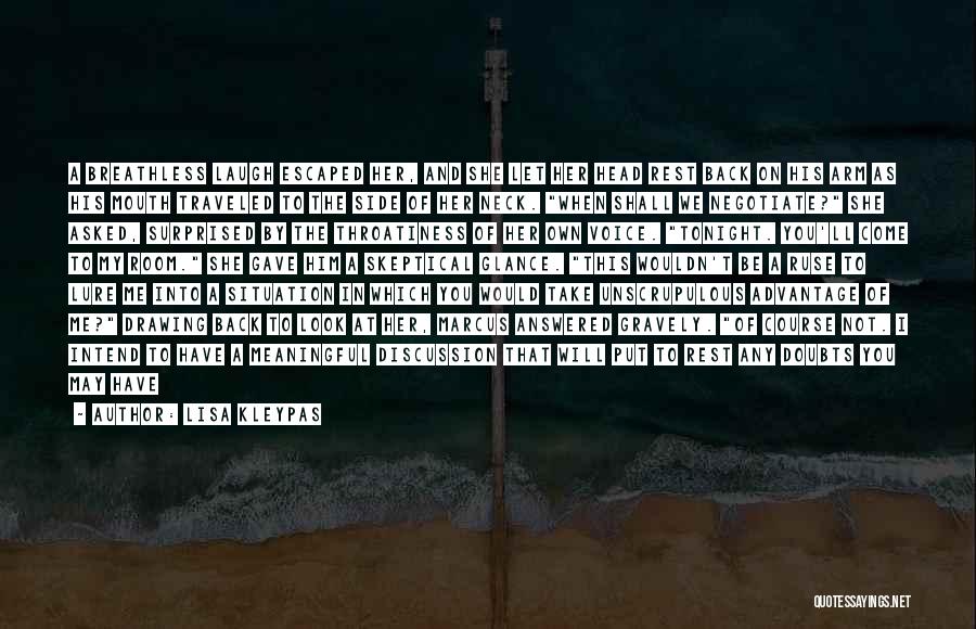 Lisa Kleypas Quotes: A Breathless Laugh Escaped Her, And She Let Her Head Rest Back On His Arm As His Mouth Traveled To