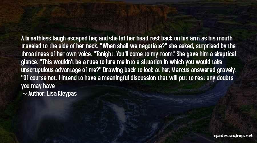 Lisa Kleypas Quotes: A Breathless Laugh Escaped Her, And She Let Her Head Rest Back On His Arm As His Mouth Traveled To