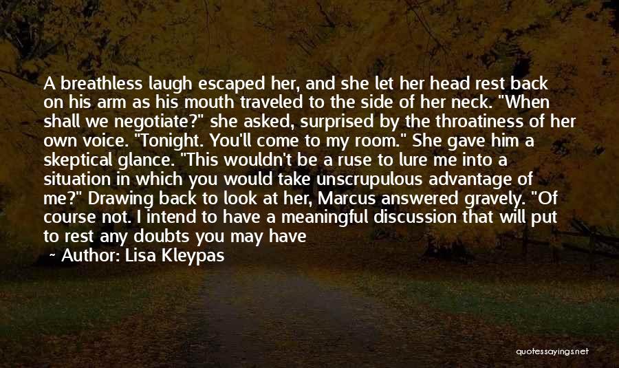 Lisa Kleypas Quotes: A Breathless Laugh Escaped Her, And She Let Her Head Rest Back On His Arm As His Mouth Traveled To