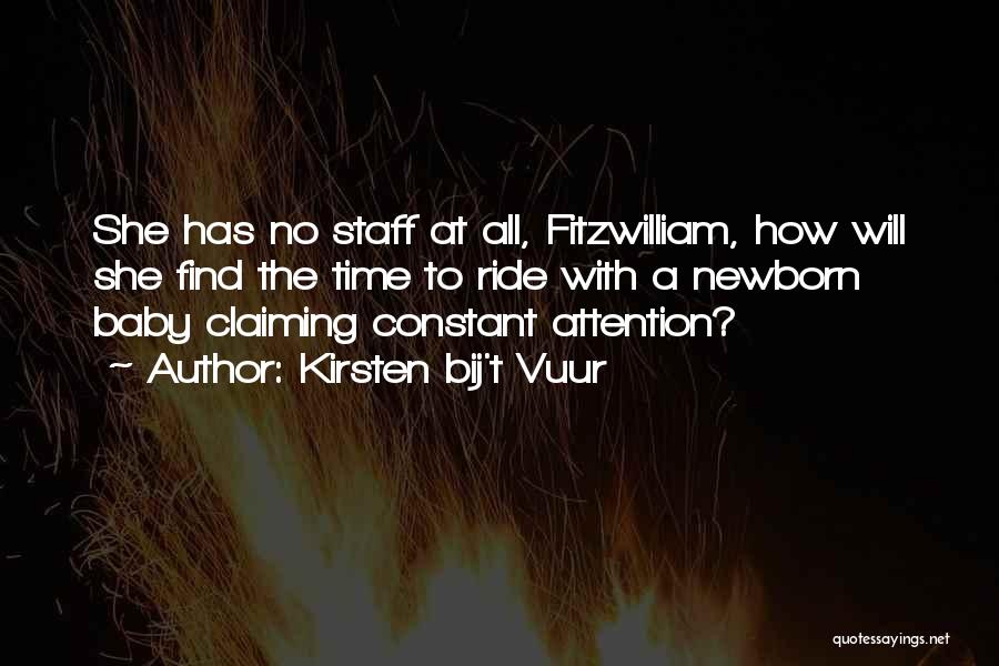 Kirsten Bij't Vuur Quotes: She Has No Staff At All, Fitzwilliam, How Will She Find The Time To Ride With A Newborn Baby Claiming