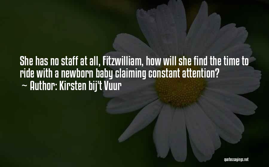 Kirsten Bij't Vuur Quotes: She Has No Staff At All, Fitzwilliam, How Will She Find The Time To Ride With A Newborn Baby Claiming