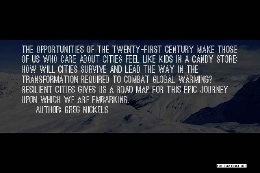 Greg Nickels Quotes: The Opportunities Of The Twenty-first Century Make Those Of Us Who Care About Cities Feel Like Kids In A Candy