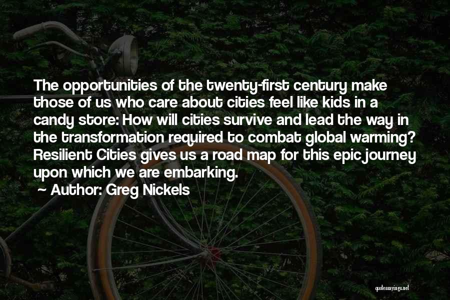 Greg Nickels Quotes: The Opportunities Of The Twenty-first Century Make Those Of Us Who Care About Cities Feel Like Kids In A Candy