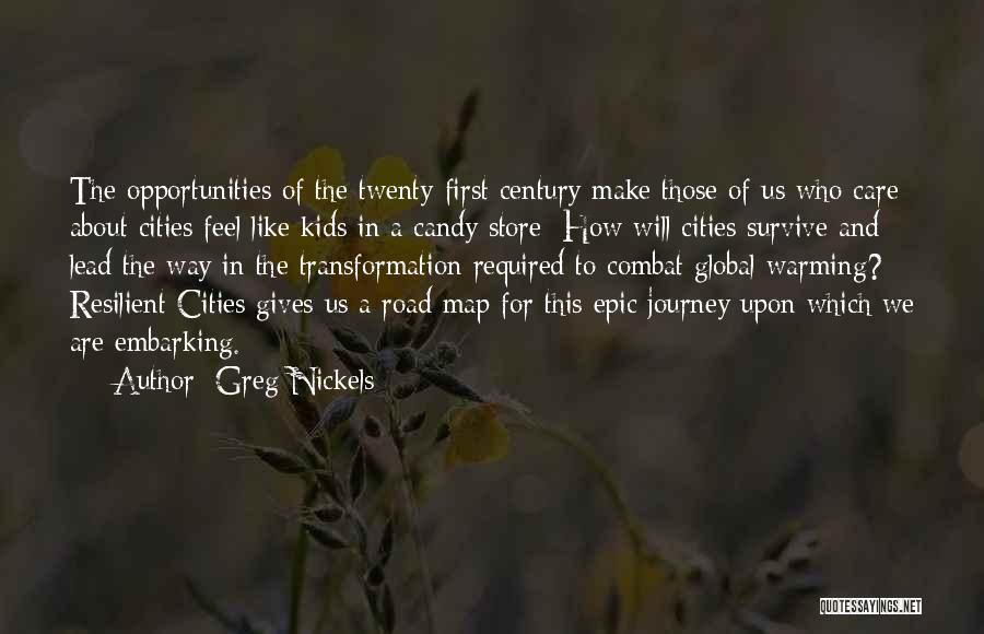 Greg Nickels Quotes: The Opportunities Of The Twenty-first Century Make Those Of Us Who Care About Cities Feel Like Kids In A Candy