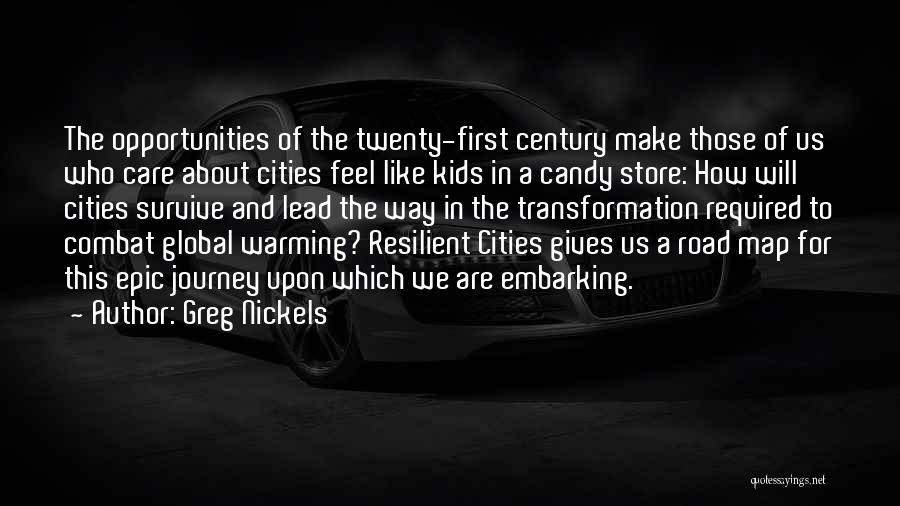 Greg Nickels Quotes: The Opportunities Of The Twenty-first Century Make Those Of Us Who Care About Cities Feel Like Kids In A Candy
