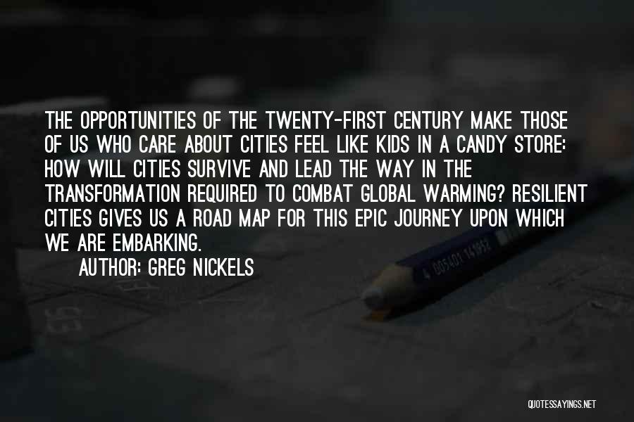 Greg Nickels Quotes: The Opportunities Of The Twenty-first Century Make Those Of Us Who Care About Cities Feel Like Kids In A Candy